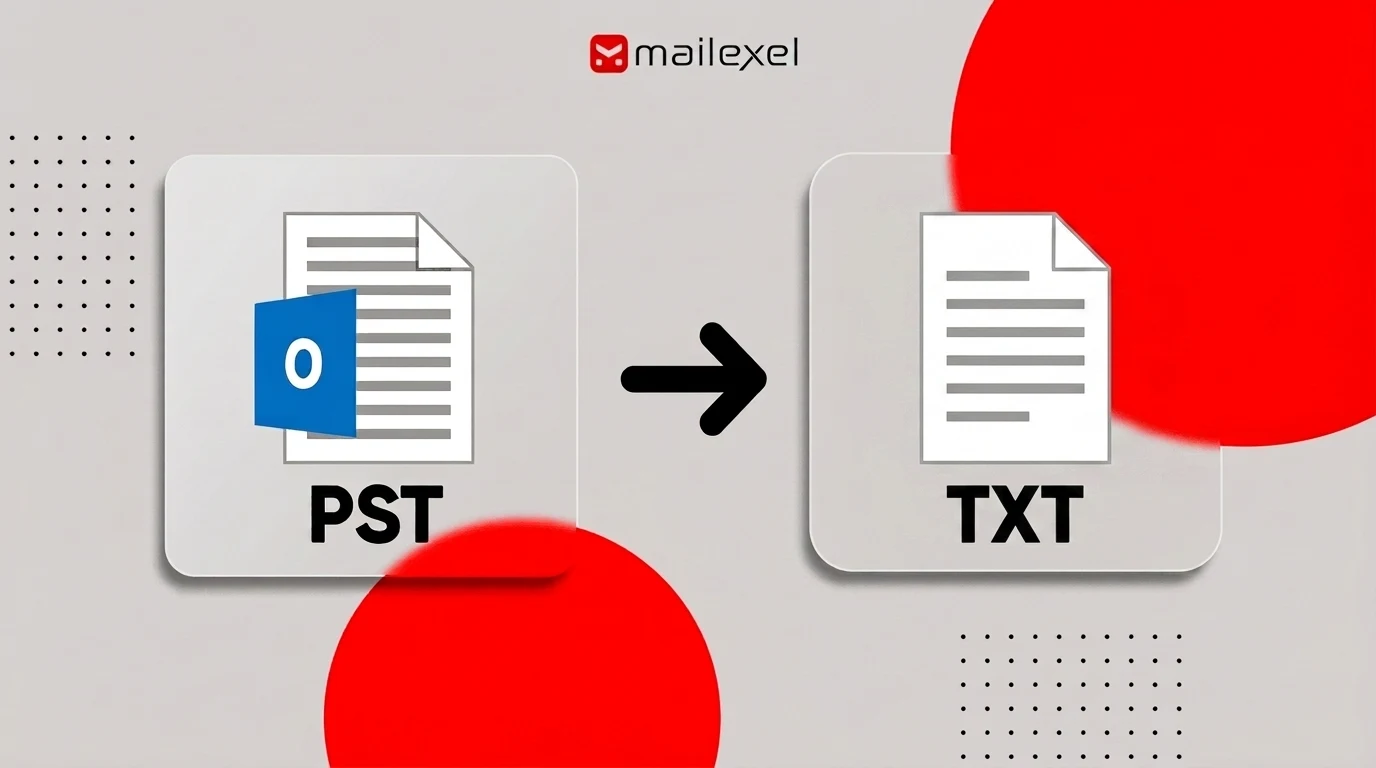 How to Convert PST to TXT: Complete Step-by-Step Guide